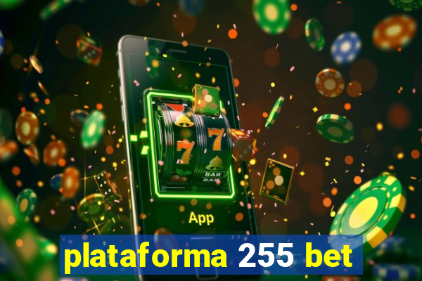 plataforma 255 bet